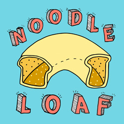 noodle loaf podcast